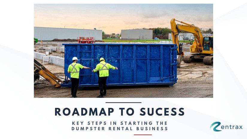 Learn how to start a profitable dumpster rental business and capitalize on the booming waste management industry."Two workers in safety vests standing beside a large blue dumpster on a construction site, with heavy machinery and industrial buildings in the background. Text overlay reads'Roadmap to Success: Key Steps in Starting the Dumpster Rental Business,' accompanied by the Rentrax logo."