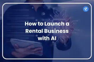 How to launch a rental business with AI